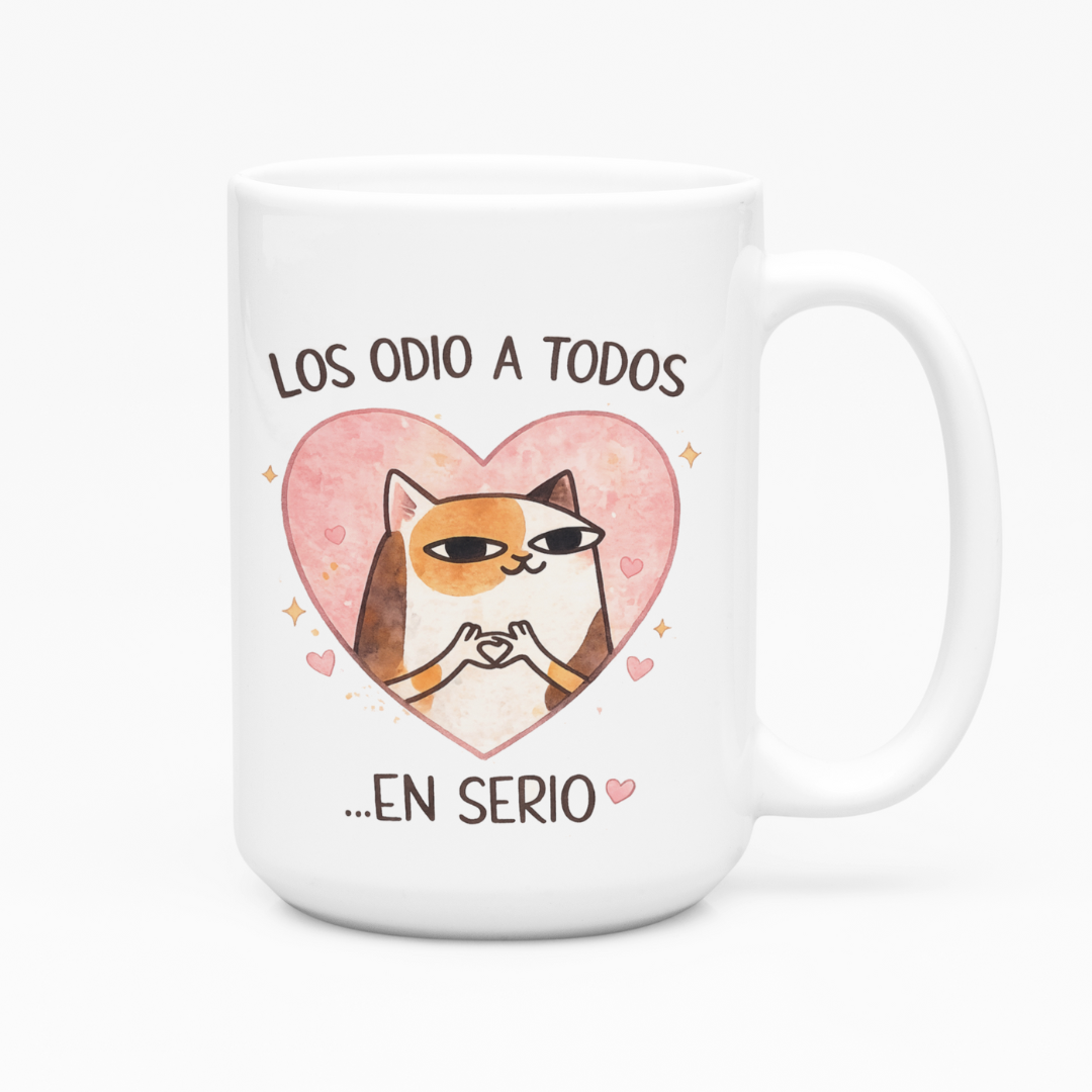 Taza Grande Los odio a todos, en serio...| frase | gato | Frase divertida I meme | Cerámica Blanca 15 oz