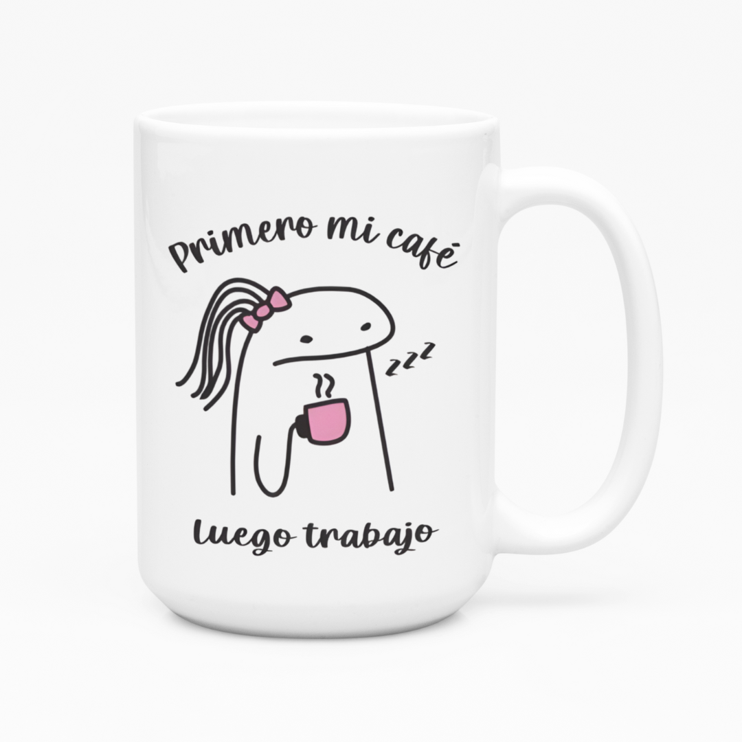 Taza Grande Flork Primero mi café, luego trabajo | frase | flork ella | Frase divertida I meme | Cerámica Blanca 15 oz 