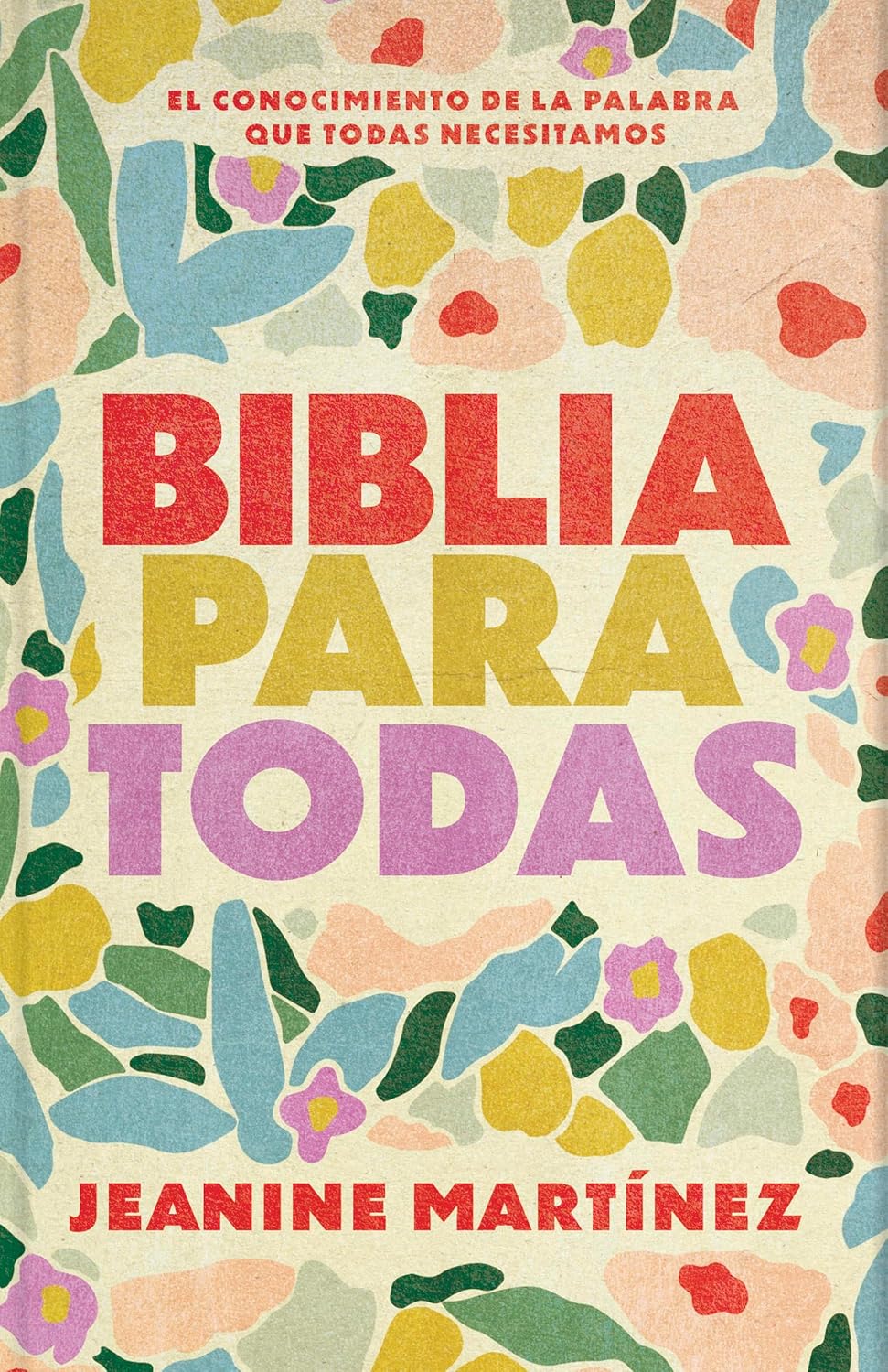 Biblia para todas: el conocimiento de la palabra que todas necesitamos - Jeanine Martínez